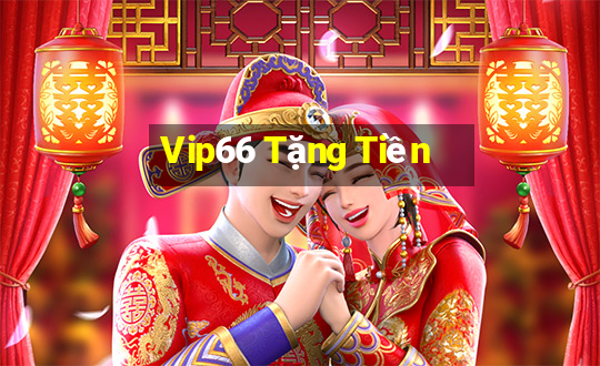 Vip66 Tặng Tiền