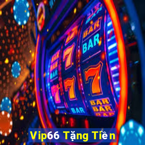 Vip66 Tặng Tiền