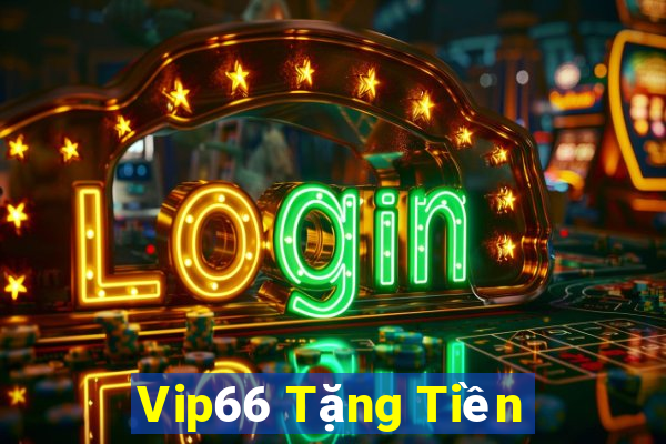 Vip66 Tặng Tiền