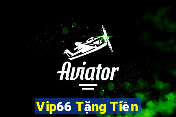 Vip66 Tặng Tiền