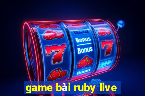 game bài ruby live