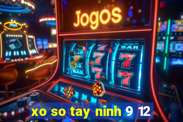 xo so tay ninh 9 12