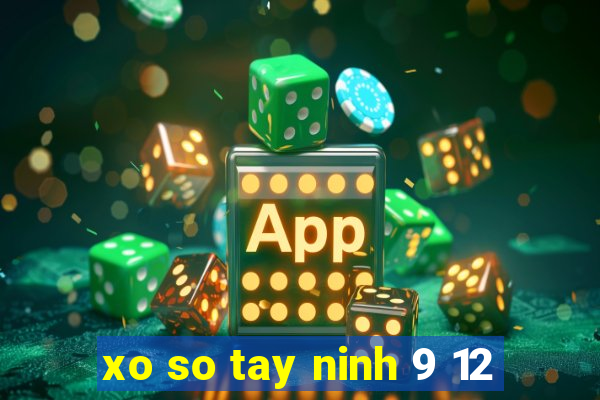 xo so tay ninh 9 12