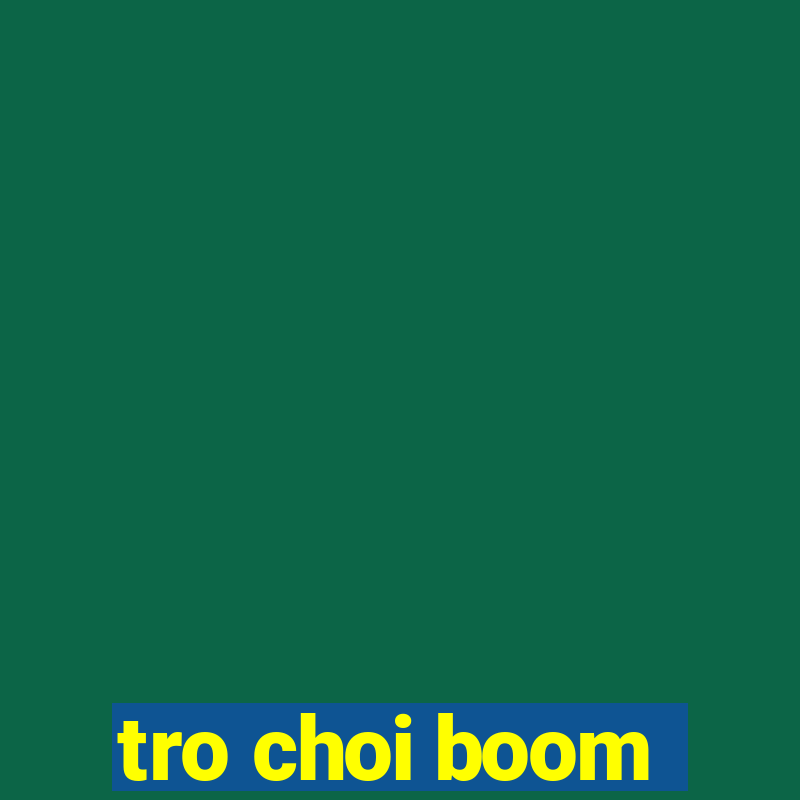 tro choi boom