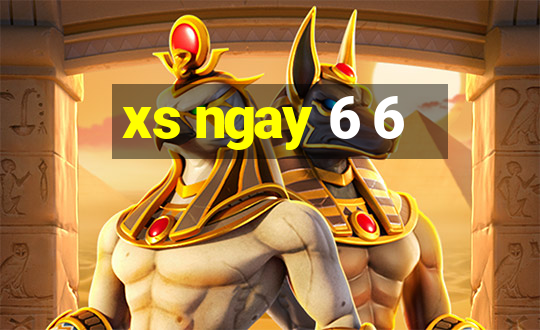 xs ngay 6 6