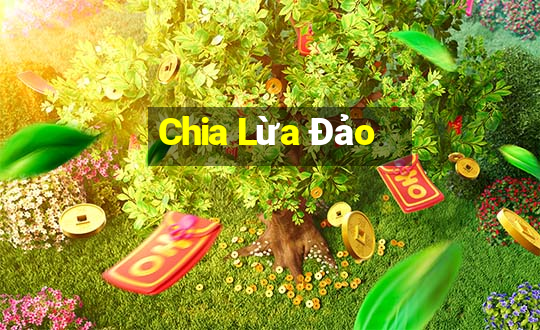 Chia Lừa Đảo