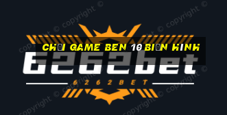 chơi game ben 10 biến hình