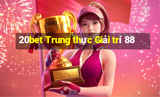 20bet Trung thực Giải trí 88