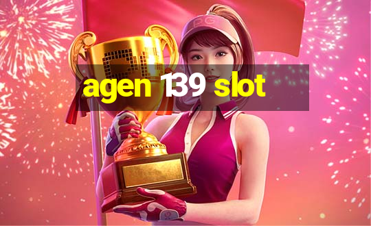 agen 139 slot