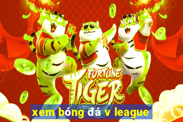 xem bóng đá v league