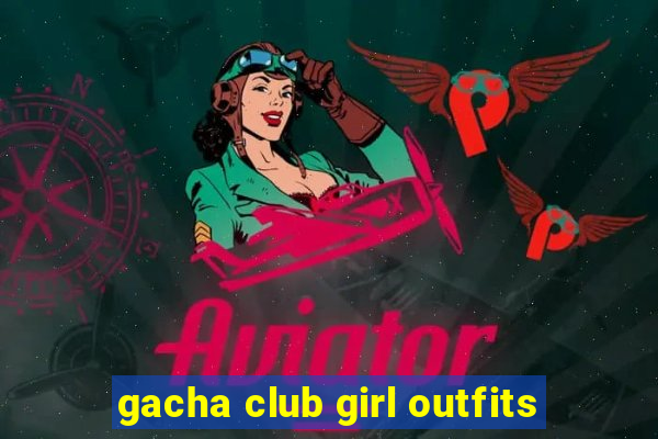 gacha club girl outfits