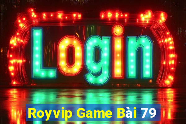 Royvip Game Bài 79