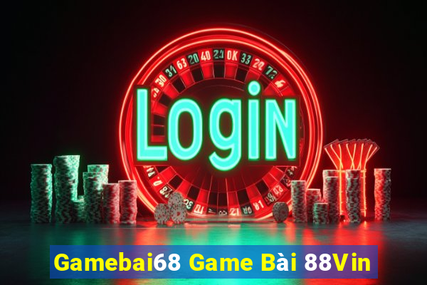 Gamebai68 Game Bài 88Vin