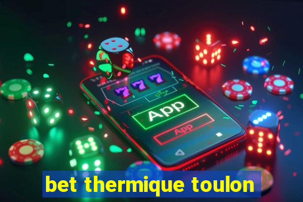 bet thermique toulon