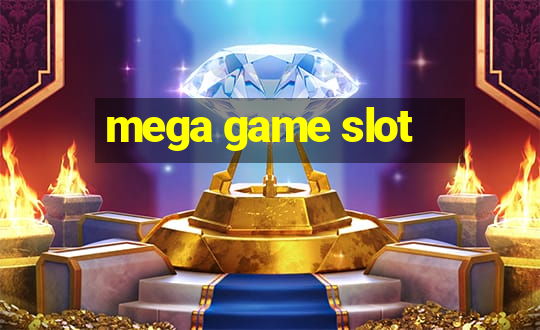 mega game slot