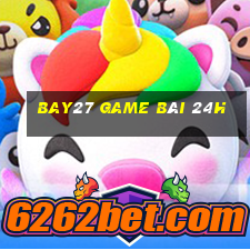 Bay27 Game Bài 24H