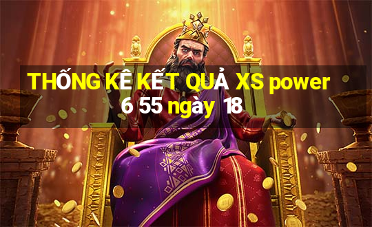 THỐNG KÊ KẾT QUẢ XS power 6 55 ngày 18