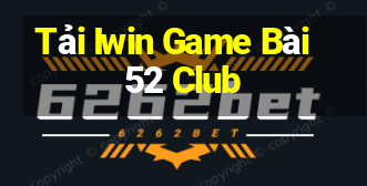 Tải Iwin Game Bài 52 Club