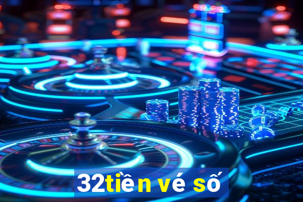 32tiền vé số