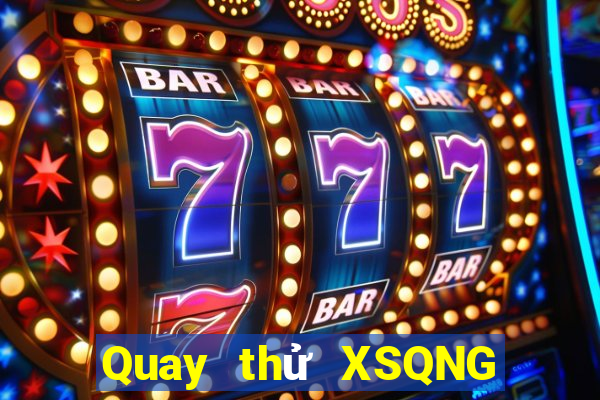 Quay thử XSQNG ngày 26