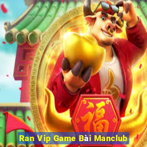 Ran Vip Game Bài Manclub