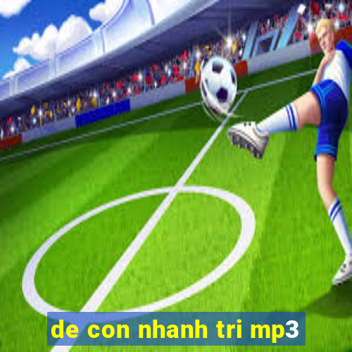 de con nhanh tri mp3