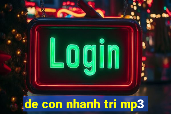 de con nhanh tri mp3