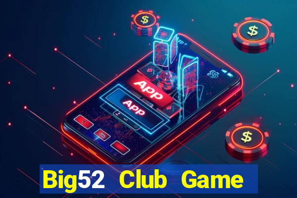 Big52 Club Game Bài 52 Club