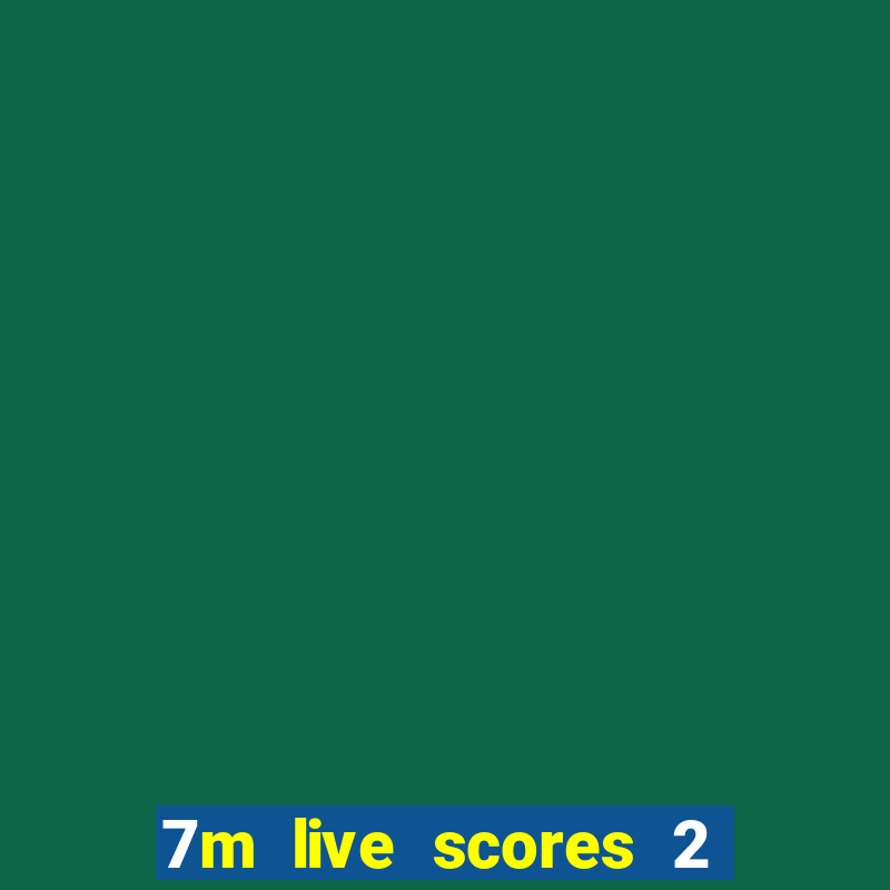 7m live scores 2 in 1