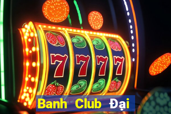 Banh Club Đại Lý Cấp 1 Game Bài