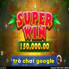 trò chơi google