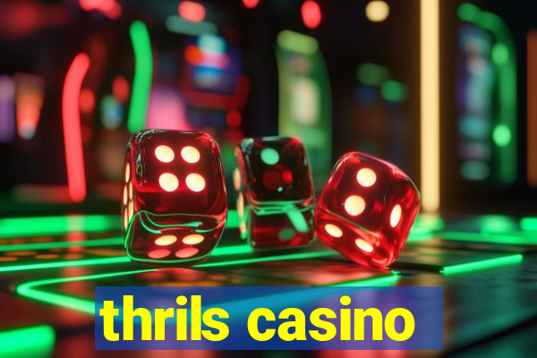 thrils casino