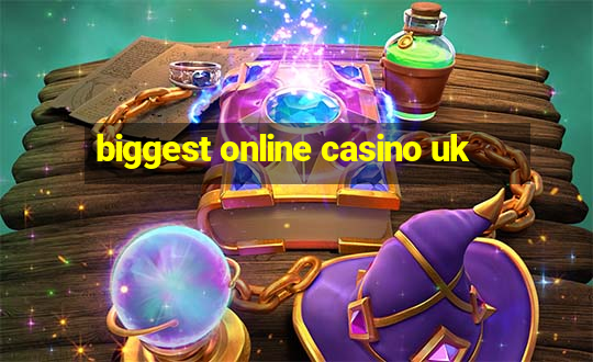 biggest online casino uk