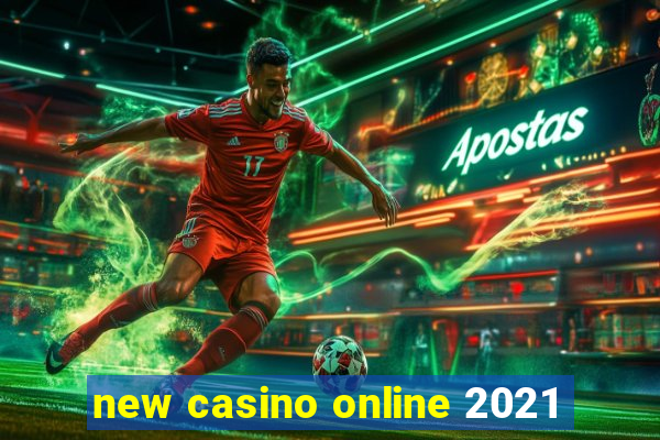 new casino online 2021