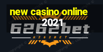 new casino online 2021