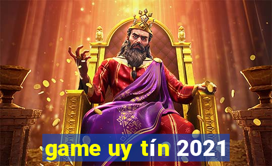 game uy tín 2021