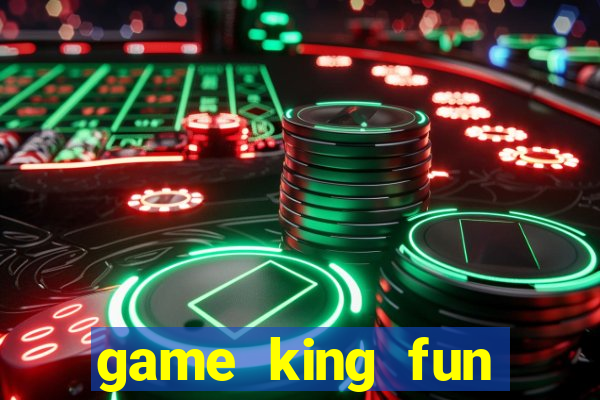 game king fun cổng game quốc tế