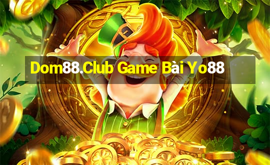 Dom88.Club Game Bài Yo88