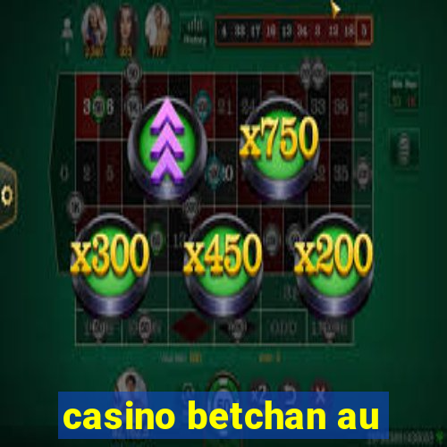 casino betchan au