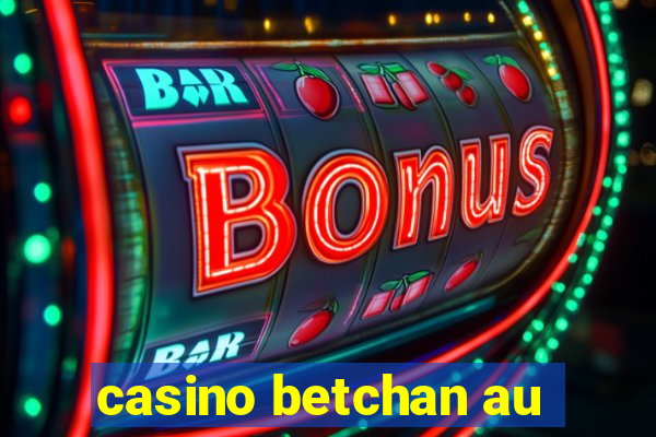 casino betchan au