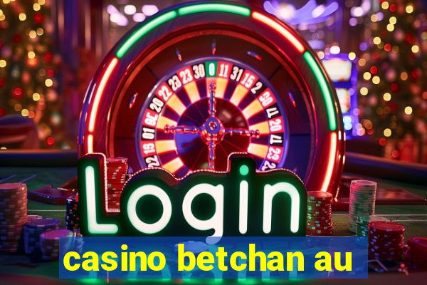 casino betchan au