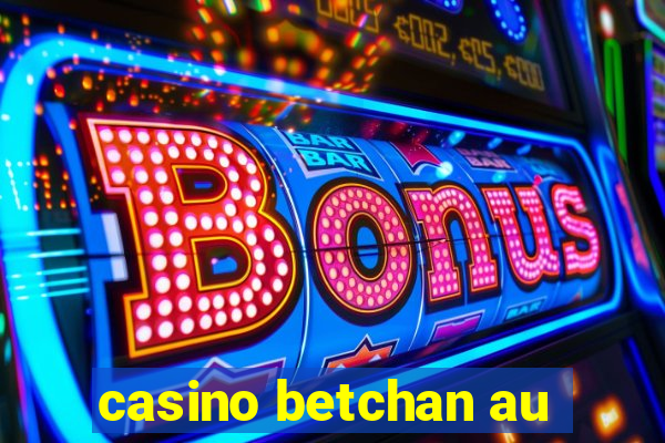 casino betchan au