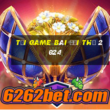 tải game bài đổi thẻ 2024