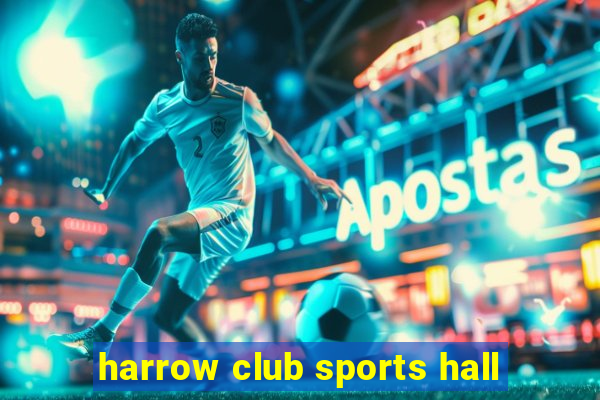 harrow club sports hall