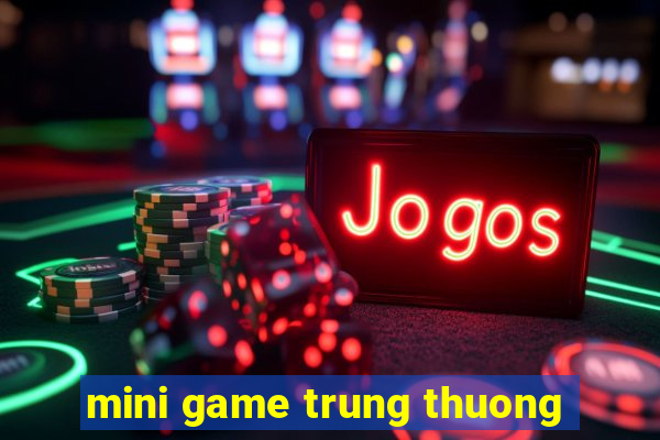 mini game trung thuong