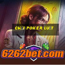 chơi poker luật