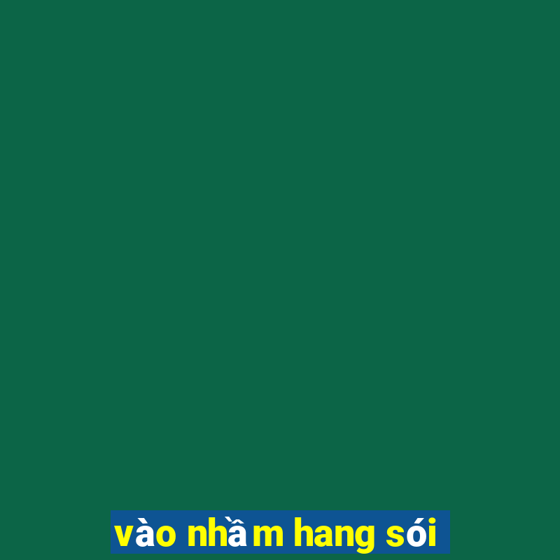 vào nhầm hang sói