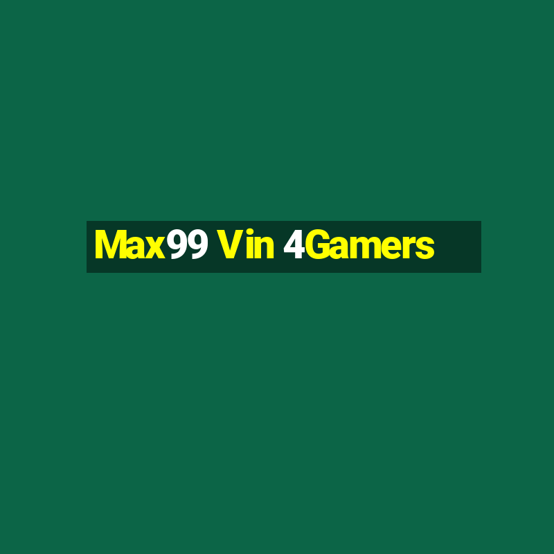 Max99 Vin 4Gamers