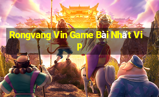 Rongvang Vin Game Bài Nhất Vip