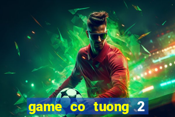 game co tuong 2 nguoi choi